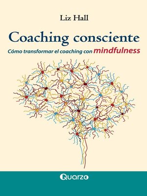 cover image of Coaching consciente. Cómo transformar el coaching con mindfulness